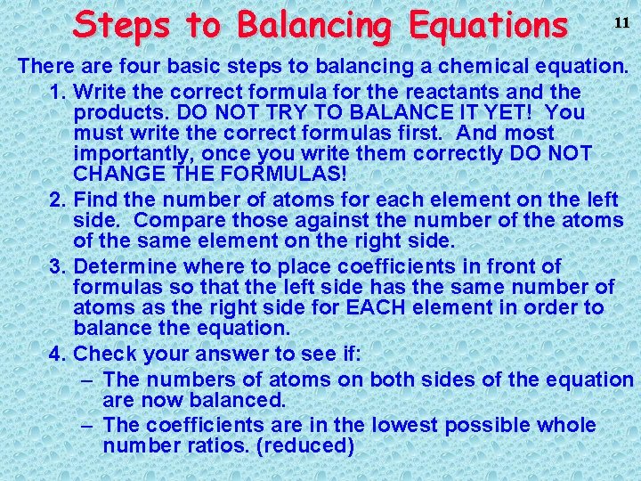 Steps to Balancing Equations 11 There are four basic steps to balancing a chemical