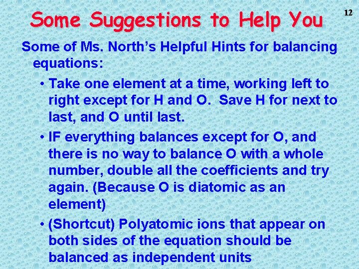 Some Suggestions to Help You Some of Ms. North’s Helpful Hints for balancing equations: