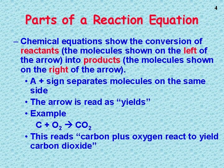 Parts of a Reaction Equation 4 – Chemical equations show the conversion of reactants