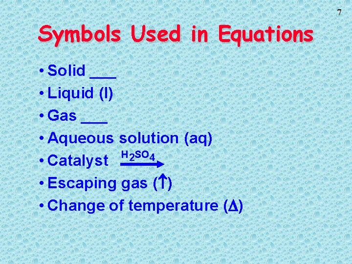 7 Symbols Used in Equations • Solid ___ • Liquid (l) • Gas ___