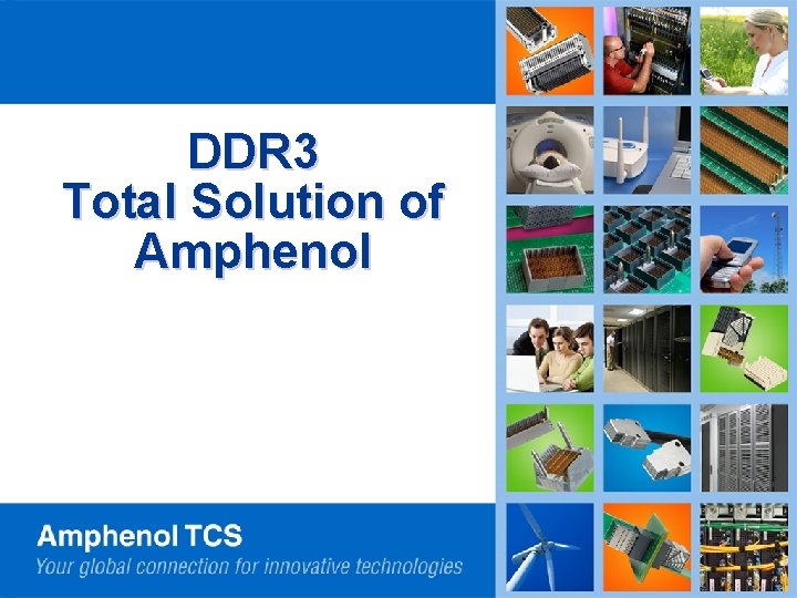 DDR 3 Total Solution of Amphenol 