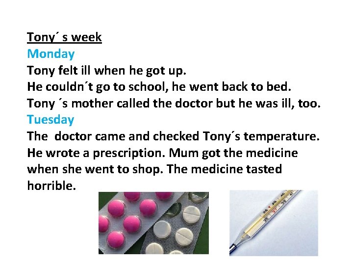 Tony´ s week Monday Tony felt ill when he got up. He couldn´t go