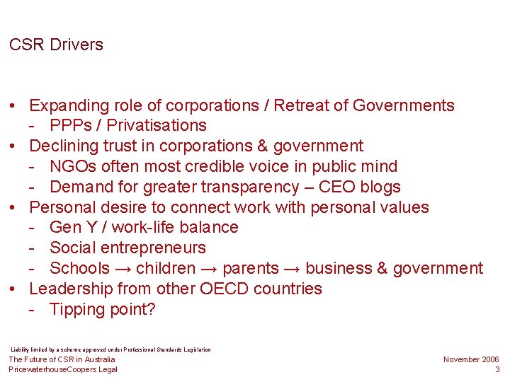 CSR Drivers • Expanding role of corporations / Retreat of Governments - PPPs /