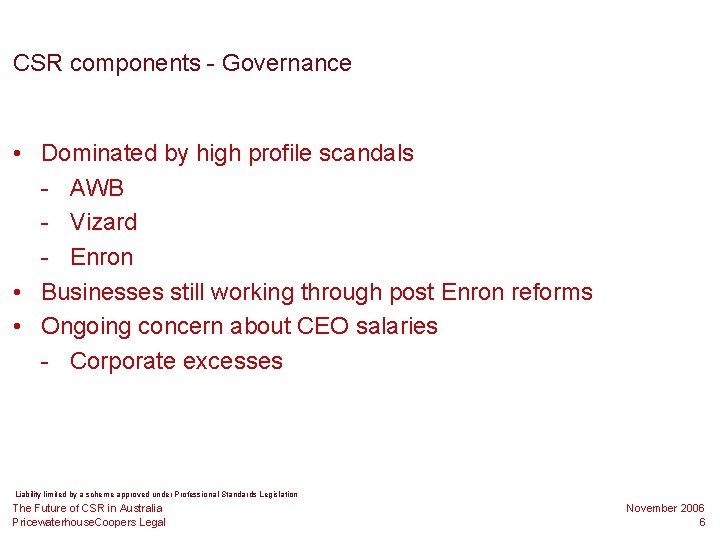 CSR components - Governance • Dominated by high profile scandals - AWB - Vizard