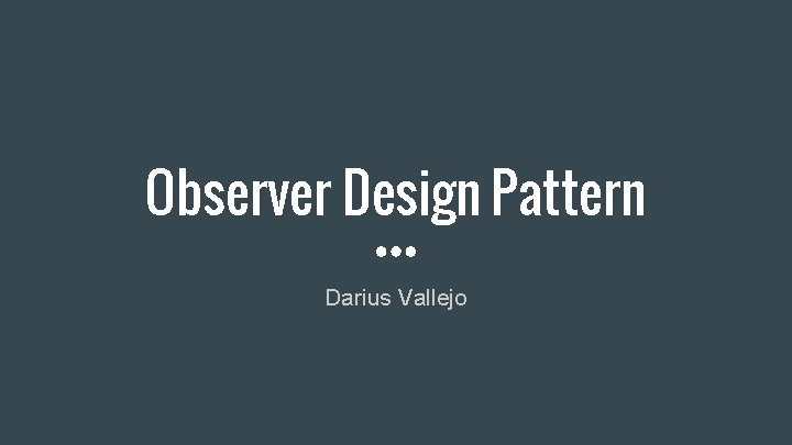 Observer Design Pattern Darius Vallejo 