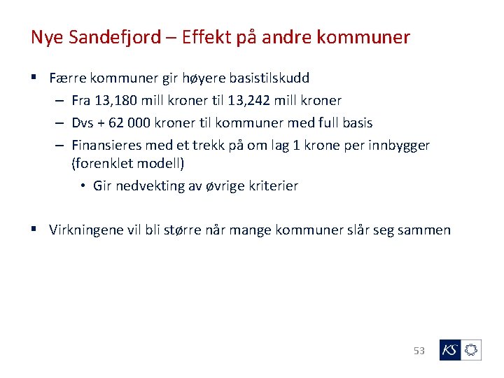 Nye Sandefjord – Effekt på andre kommuner § Færre kommuner gir høyere basistilskudd –