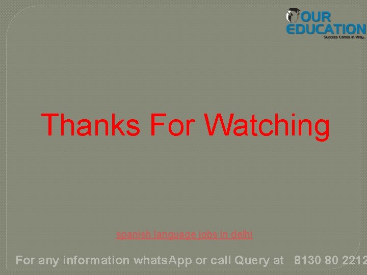 Thanks For Watching spanish language jobs in delhi For any information whats. App or