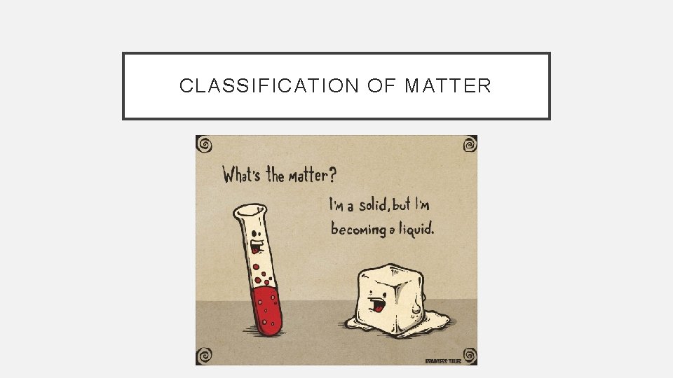 CLASSIFICATION OF MATTER 