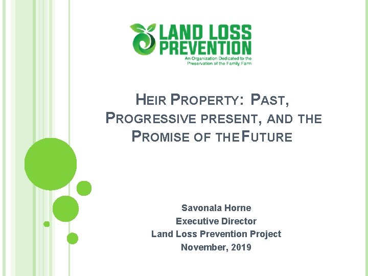HEIR PROPERTY: PAST, PROGRESSIVE PRESENT, AND THE PROMISE OF THE FUTURE Savonala Horne Executive