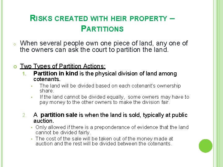 RISKS CREATED WITH HEIR PROPERTY – PARTITIONS o When several people own one piece