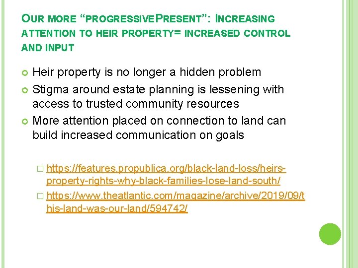 OUR MORE “PROGRESSIVEPRESENT”: INCREASING ATTENTION TO HEIR PROPERTY= INCREASED CONTROL AND INPUT Heir property