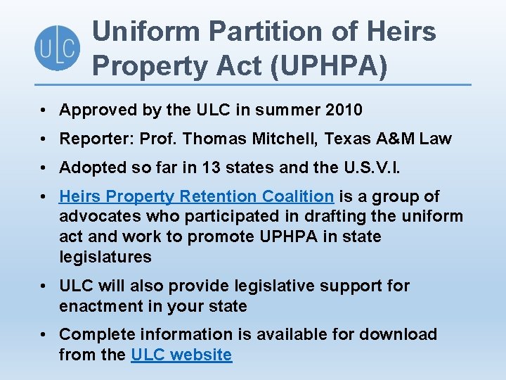 Uniform Partition of Heirs Property Act (UPHPA) • Approved by the ULC in summer