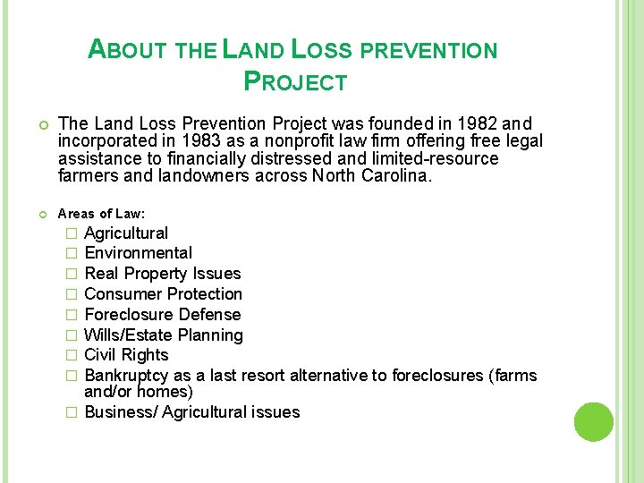 ABOUT THE LAND LOSS PREVENTION PROJECT The Land Loss Prevention Project was founded in