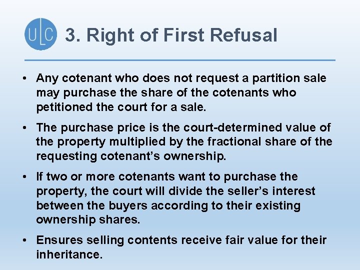 3. Right of First Refusal • Any cotenant who does not request a partition