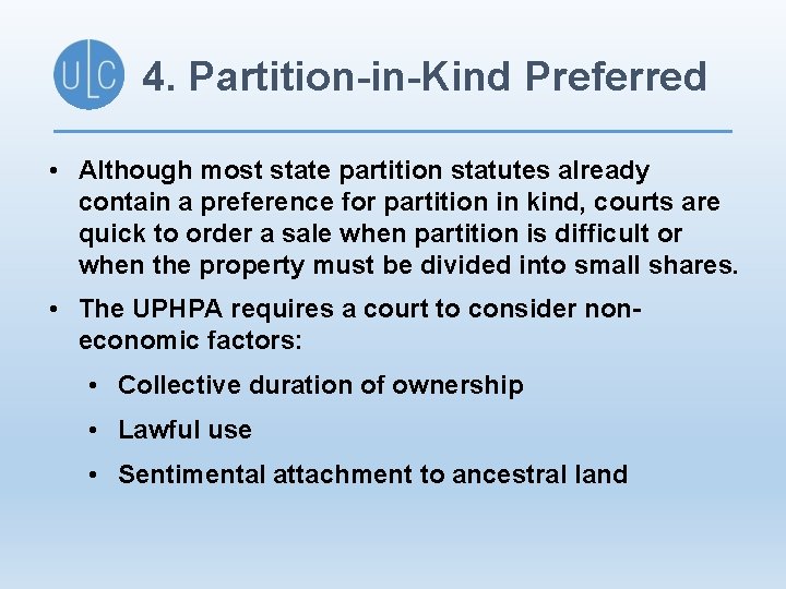 4. Partition-in-Kind Preferred • Although most state partition statutes already contain a preference for