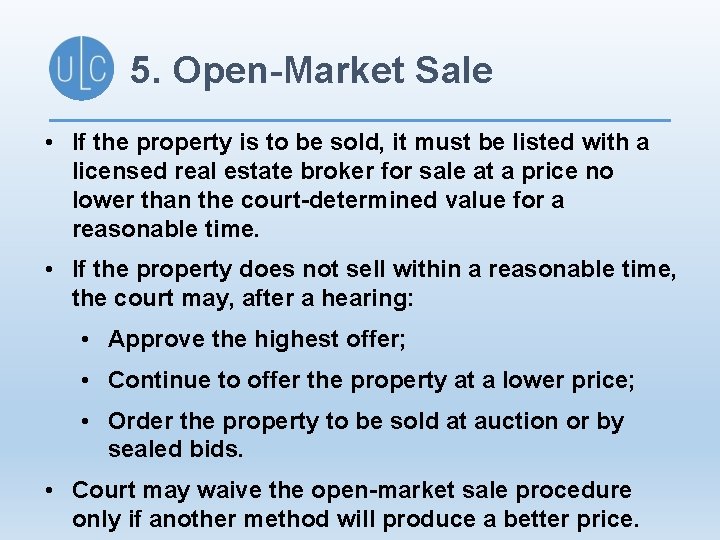5. Open-Market Sale • If the property is to be sold, it must be