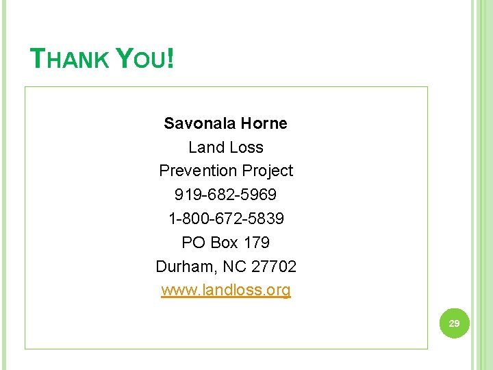 THANK YOU! Savonala Horne Land Loss Prevention Project 919 -682 -5969 1 -800 -672