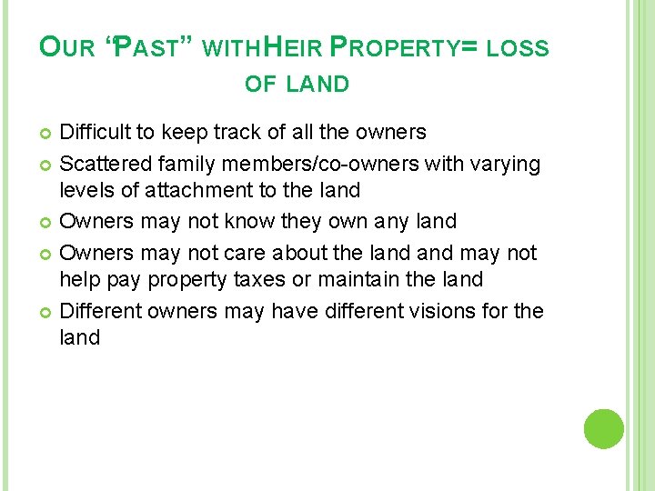 OUR “PAST” WITH HEIR PROPERTY= LOSS OF LAND Difficult to keep track of all