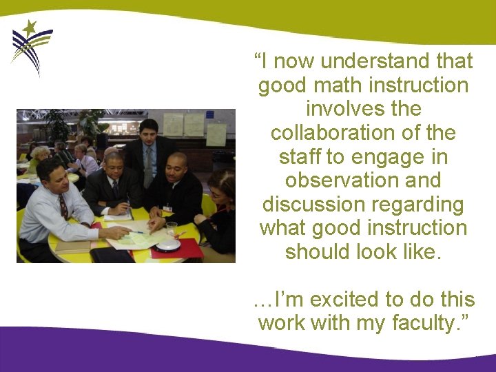 “I now understand that good math instruction involves the collaboration of the staff to