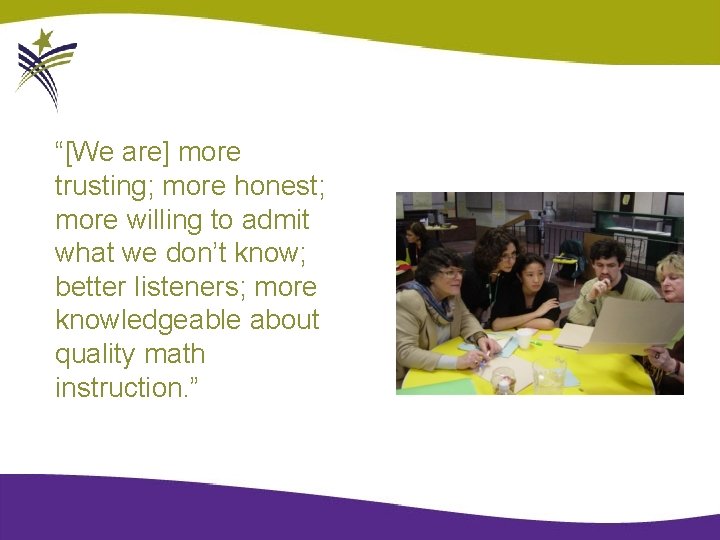 “[We are] more trusting; more honest; more willing to admit what we don’t know;