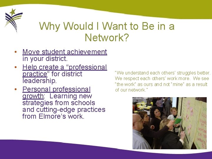 Why Would I Want to Be in a Network? • Move student achievement in