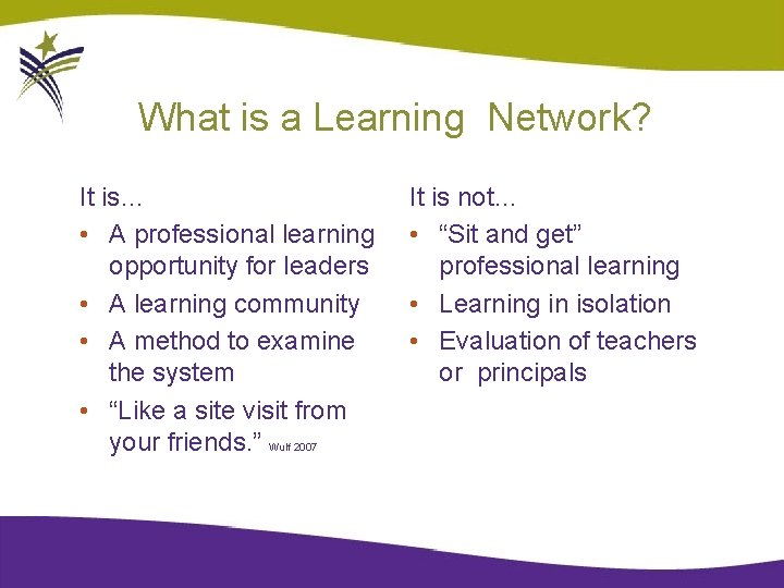 What is a Learning Network? It is… • A professional learning opportunity for leaders