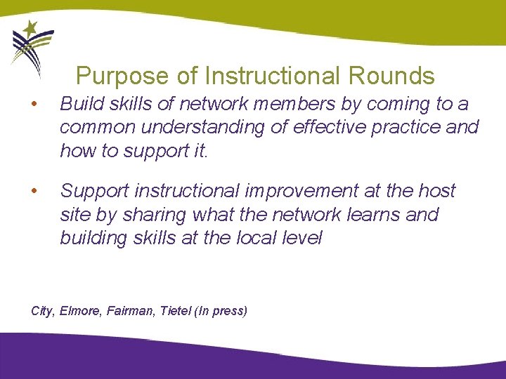 Purpose of Instructional Rounds • Build skills of network members by coming to a