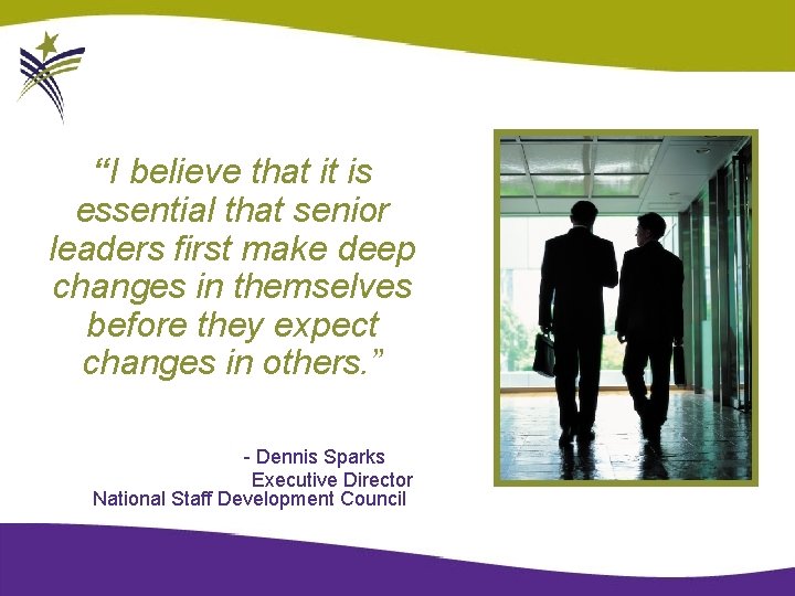“I believe that it is essential that senior leaders first make deep changes in
