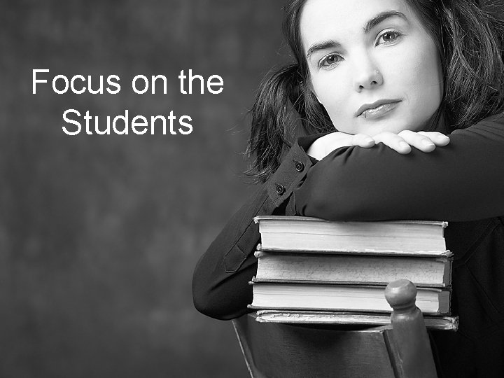 Focus on the Students 