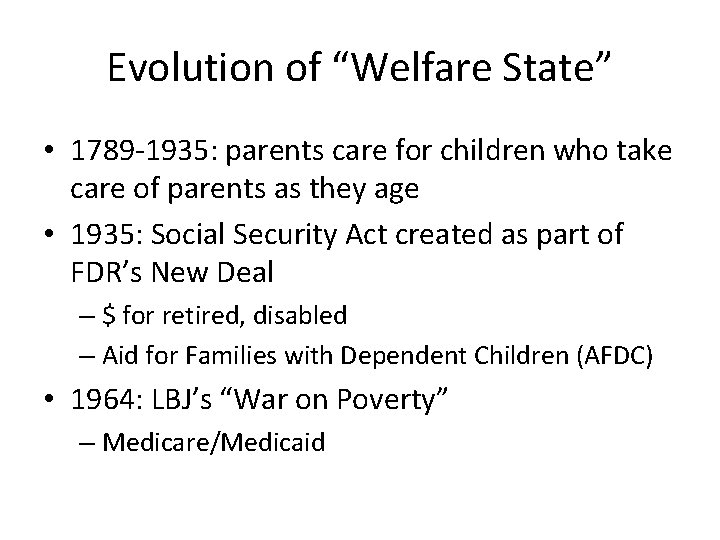 Evolution of “Welfare State” • 1789 -1935: parents care for children who take care