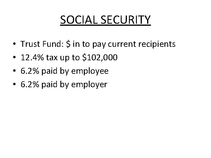 SOCIAL SECURITY • • Trust Fund: $ in to pay current recipients 12. 4%