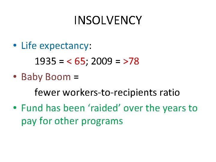 INSOLVENCY • Life expectancy: 1935 = < 65; 2009 = >78 • Baby Boom