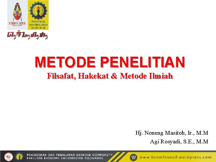 METODE PENELITIAN Filsafat, Hakekat & Metode Ilmiah Hj. Noneng Masitoh, Ir. , M. M