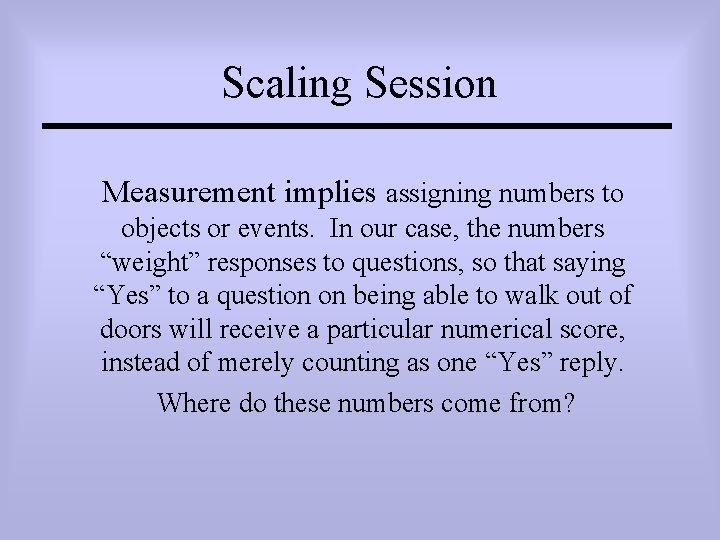 Scaling Session Measurement implies assigning numbers to objects or events. In our case, the