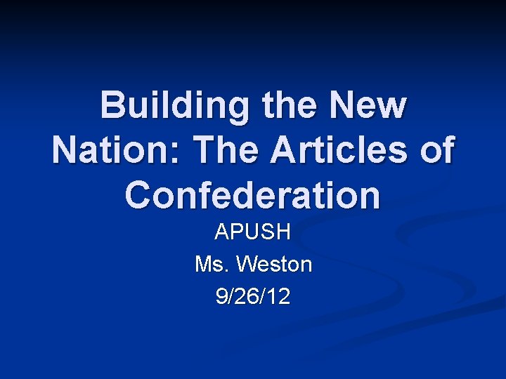 Building the New Nation The Articles of Confederation