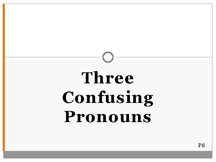 Three Confusing Pronouns P 8 