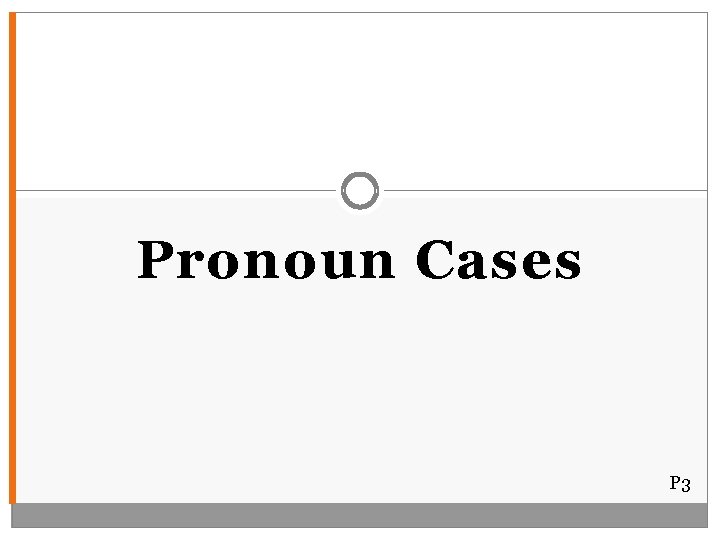 Pronoun Cases P 3 