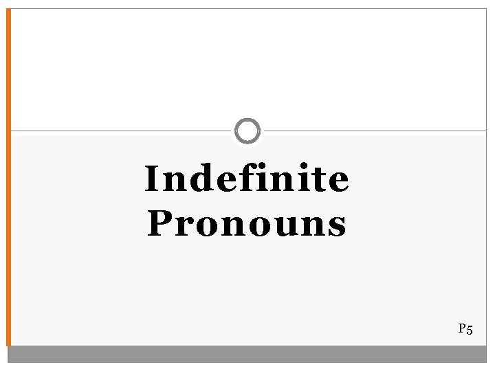 Indefinite Pronouns P 5 