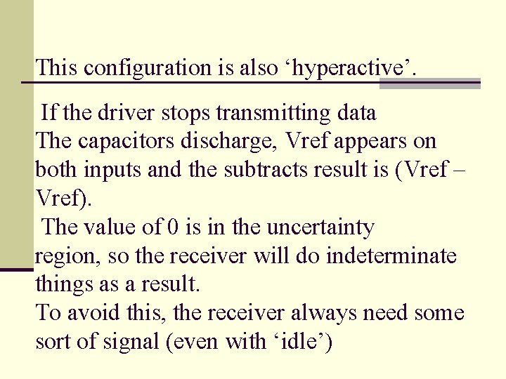 This configuration is also ‘hyperactive’. If the driver stops transmitting data The capacitors discharge,