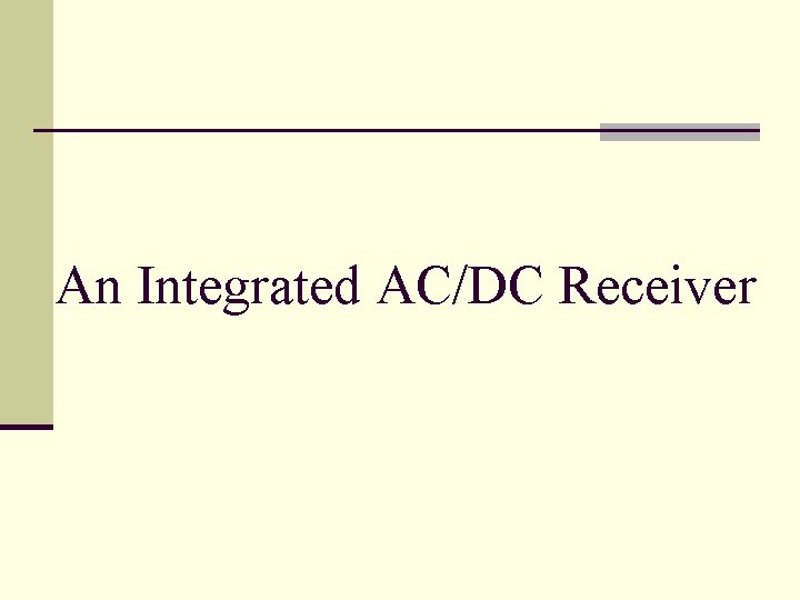 An Integrated AC/DC Receiver 