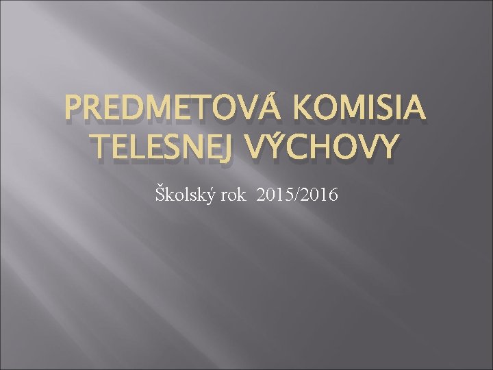PREDMETOVÁ KOMISIA TELESNEJ VÝCHOVY Školský rok 2015/2016 