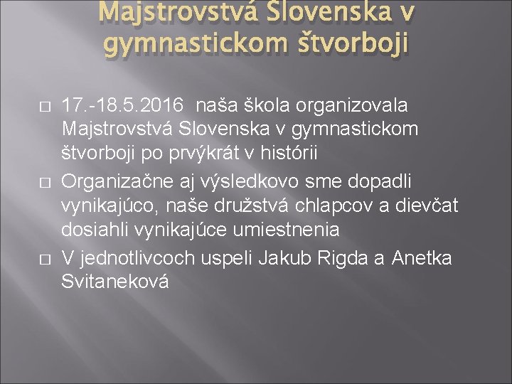 Majstrovstvá Slovenska v gymnastickom štvorboji � � � 17. -18. 5. 2016 naša škola
