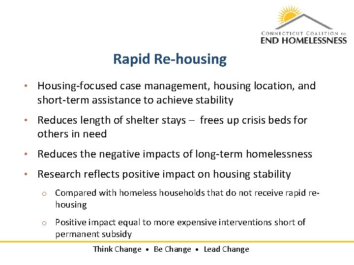 Rapid Re-housing • Housing-focused case management, housing location, and short-term assistance to achieve stability