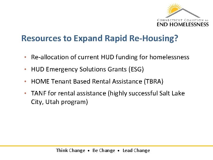 Resources to Expand Rapid Re-Housing? • Re-allocation of current HUD funding for homelessness •