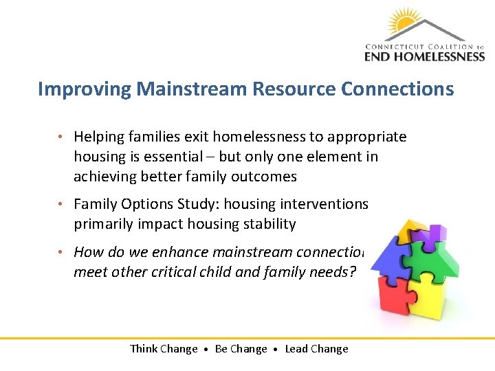 Improving Mainstream Resource Connections • Helping families exit homelessness to appropriate housing is essential Improving Mainstream Resource Connections • Helping families exit homelessness to appropriate housing is essential