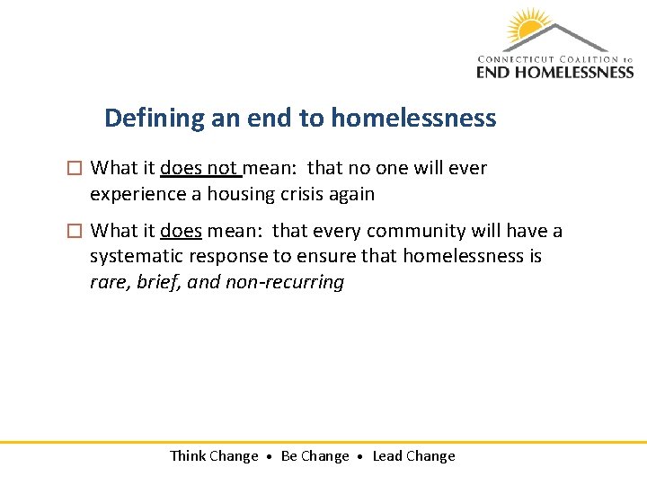 Defining an end to homelessness � What it does not mean: that no one