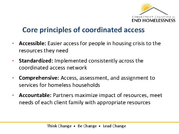 Core principles of coordinated access • Accessible: Easier access for people in housing crisis