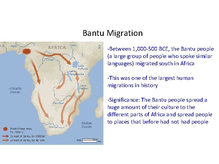 Bantu Migration -Between 1, 000 -500 BCE, the Bantu people (a large group of