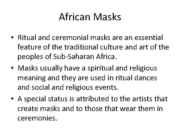 African Masks • Ritual and ceremonial masks are an essential feature of the traditional
