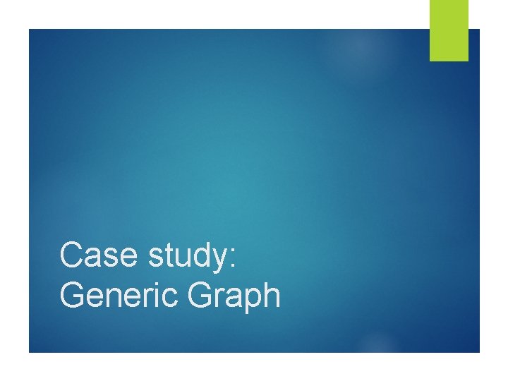Case study: Generic Graph 